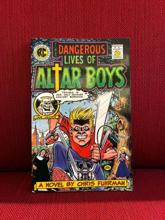 The Dangerous Lives of Altar Boys : A Novel by Chris Fuhrman