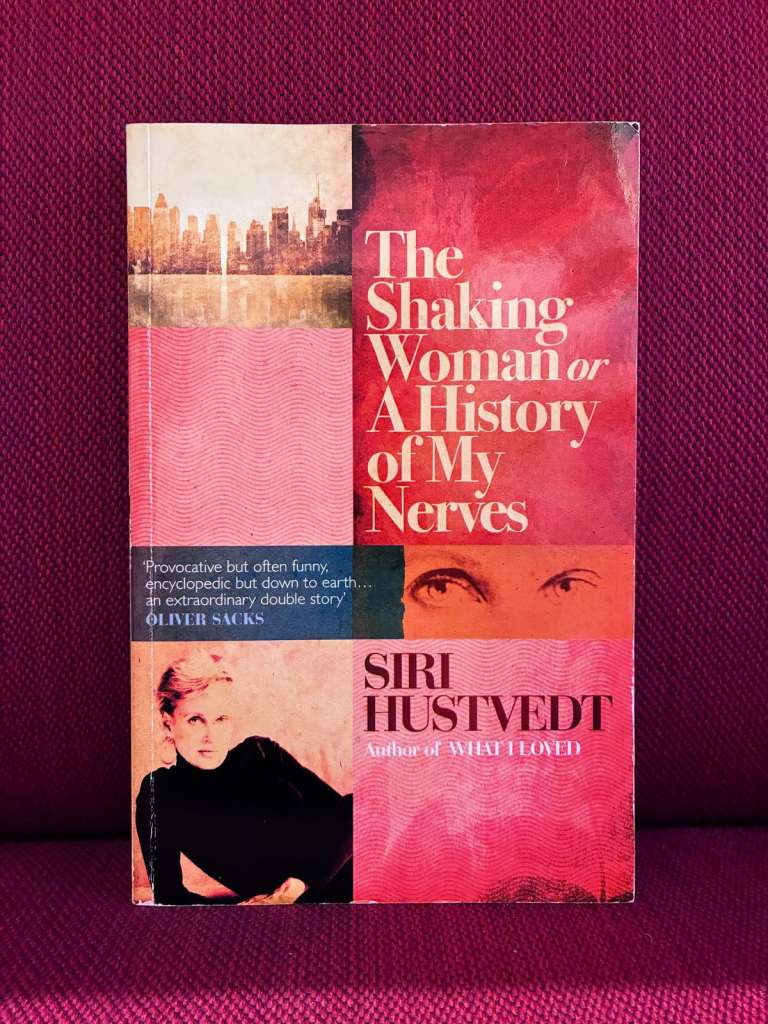The Shaking Woman or A History of My Nerves by Siri Hustvedt