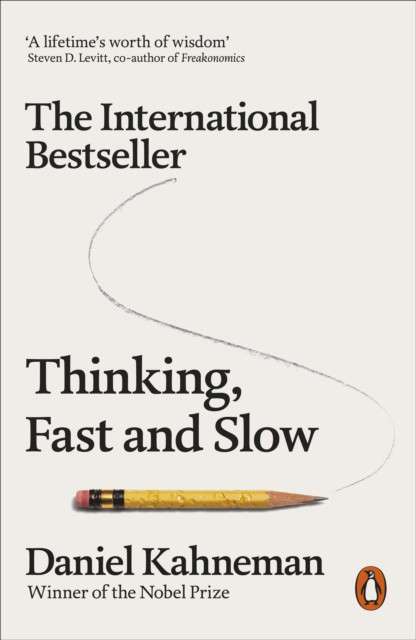 Thinking, Fast and Slow by Daniel Kahneman
