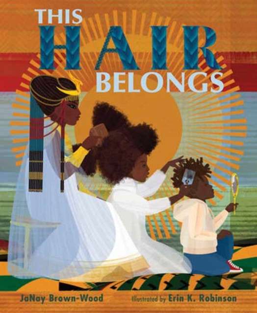 This Hair Belongs by JaNay Brown-Wood and Erin K. Robinson