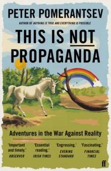 This is NOT Propaganda by Peter Pomeranstsev