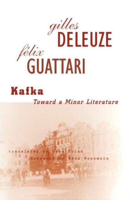 Kafka : Toward a Minor Literature by Gilles Deleuze