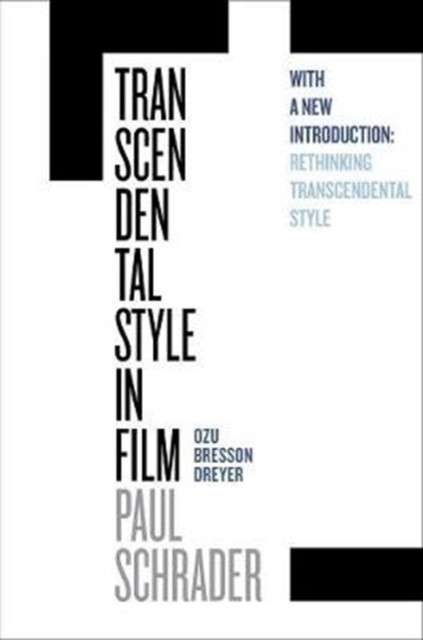 Transcendental Style in Film : Ozu, Bresson, Dreyer by Paul Schrader