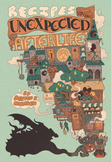 Recipes for an Unexpected Afterlife by Deston J. Munden