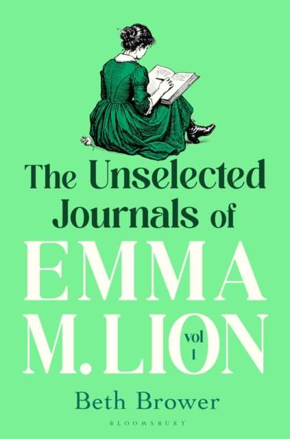 The Unselected Journals of Emma M. Lion, vol. 1 by Beth Brower