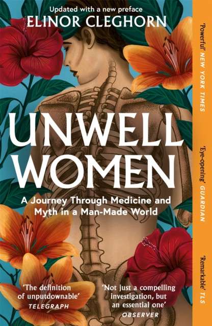 Unwell Women : A Journey Through Medicine and Myth in a Man-Made World by Elinor Cleghorn
