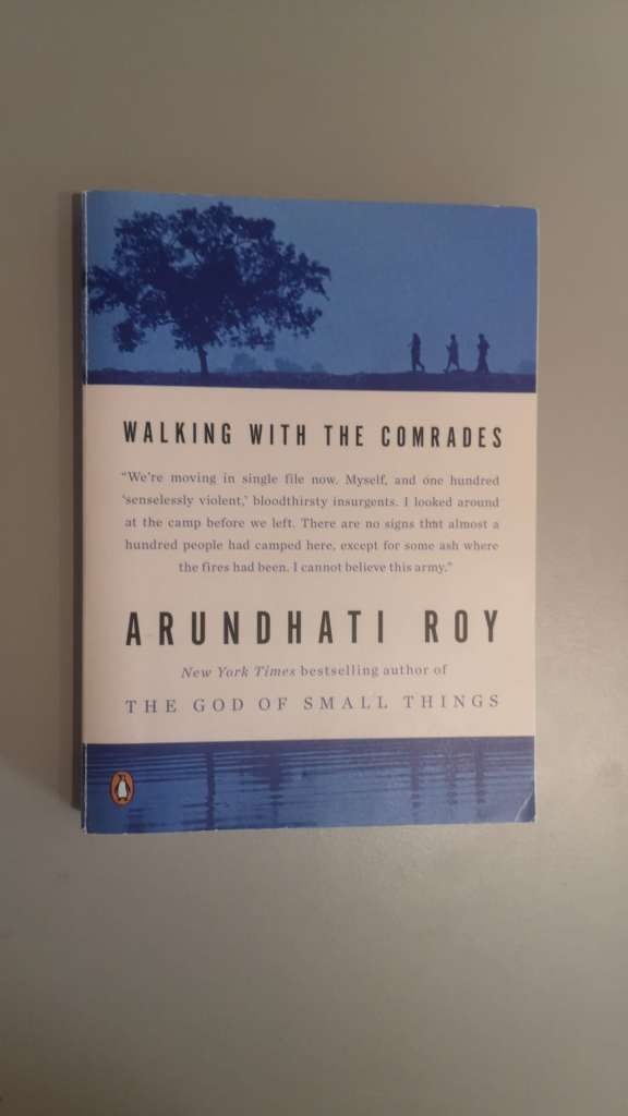 Walking with the Comrades by Arundhati Roy