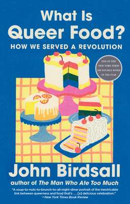 What Is Queer Food? : How We Served a Revolution by John Birdsall