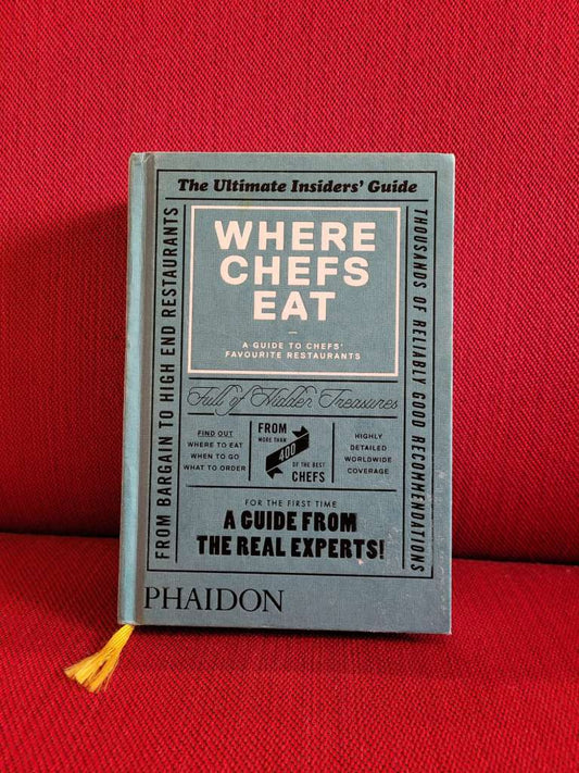 Where chefs eat (2013: Hardcover) A guide to chefs' favourite restaurants Joe Warwick