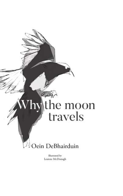Why the moon travels by Oein DeBhairduin