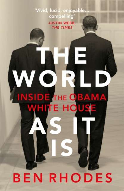 The World As It Is : Inside the Obama White House by Ben Rhodes