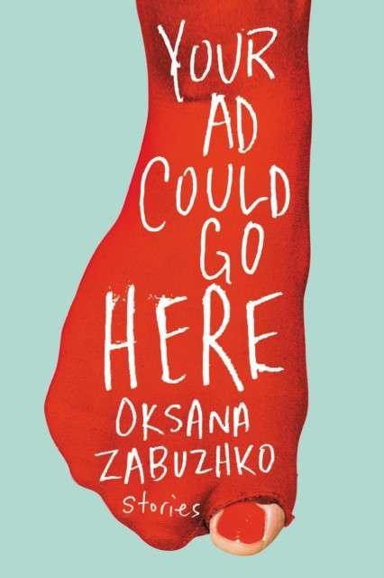 Your Ad Could Go Here : Stories by Oksana Zabuzhko